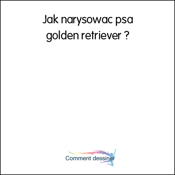 Jak narysować psa golden retriever